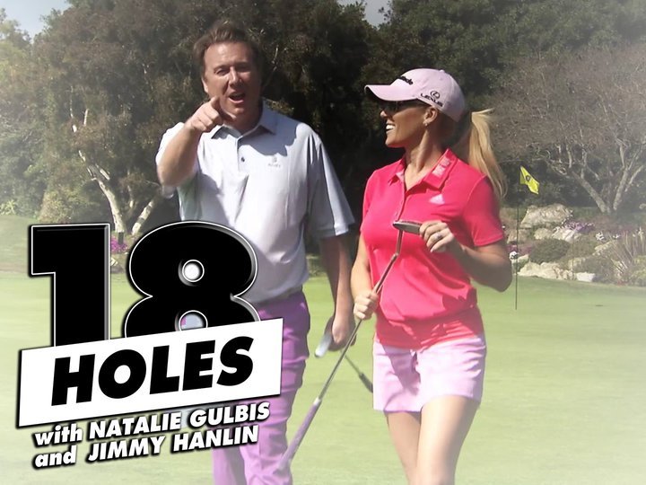18 Holes With Natalie Gulbis and Jimmy Hanlin