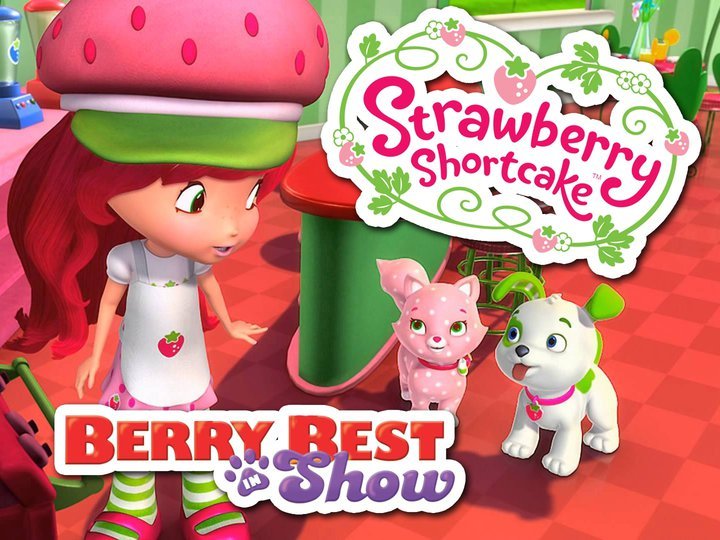 Strawberry Shortcake: Berry Best in Show