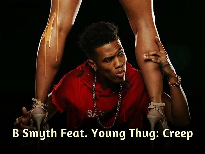 B Smyth Feat. Young Thug: Creep