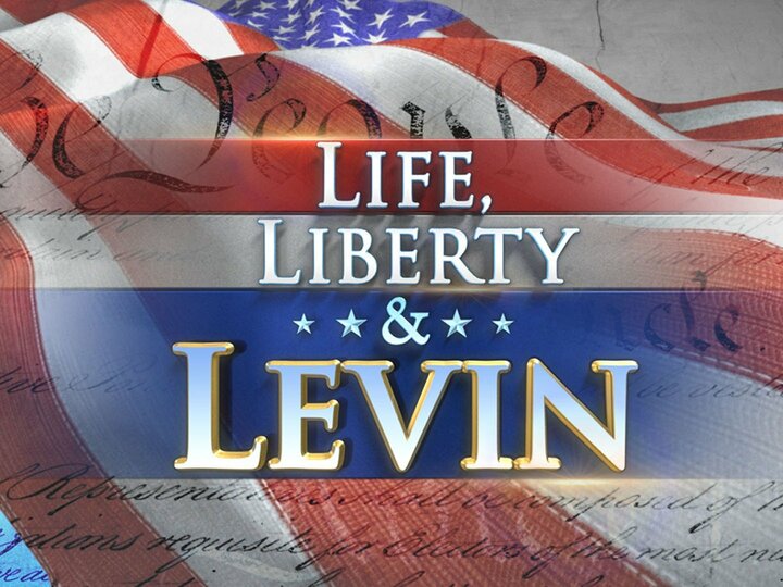 Life, Liberty & Levin Episode