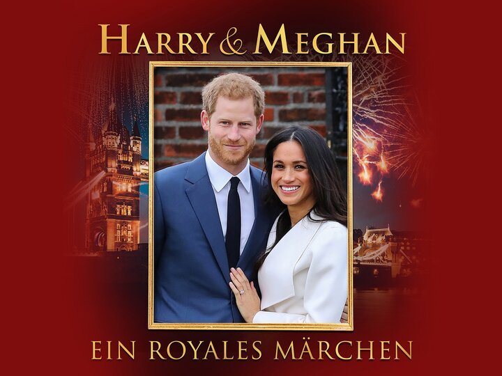 Harry & Meghan: Ein royales Märchen