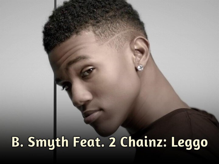 B. Smyth Feat. 2 Chainz: Leggo