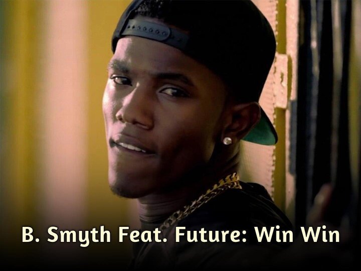 B. Smyth Feat. Future: Win Win