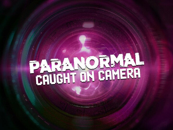 Paranormal Caught on Camera
