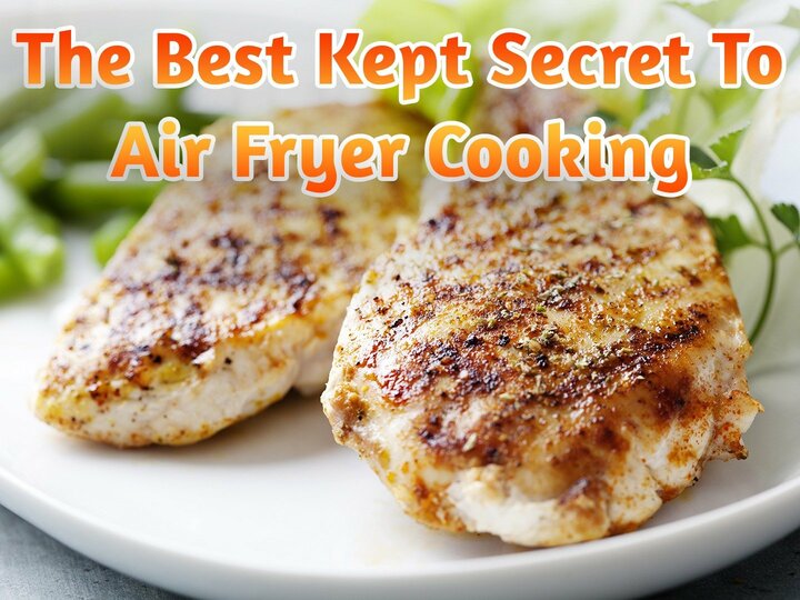 The Best Kept Secret To Air Fryer Cooking