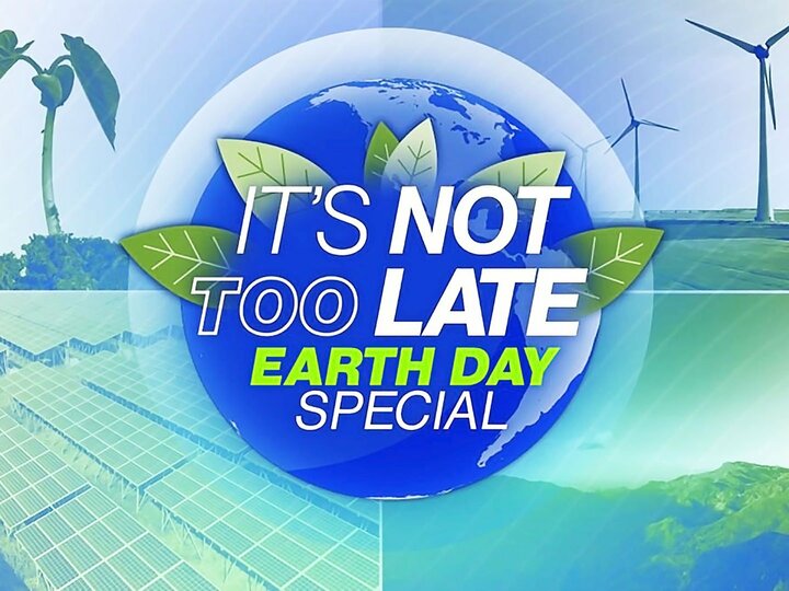 It's Not Too Late: Earth Day Special